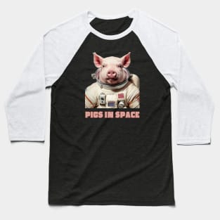 Pigs In Space Piglet Astronaut Space Theme Cute Pig Space Suit Space Travel Gift For Space Enthusiast Baseball T-Shirt